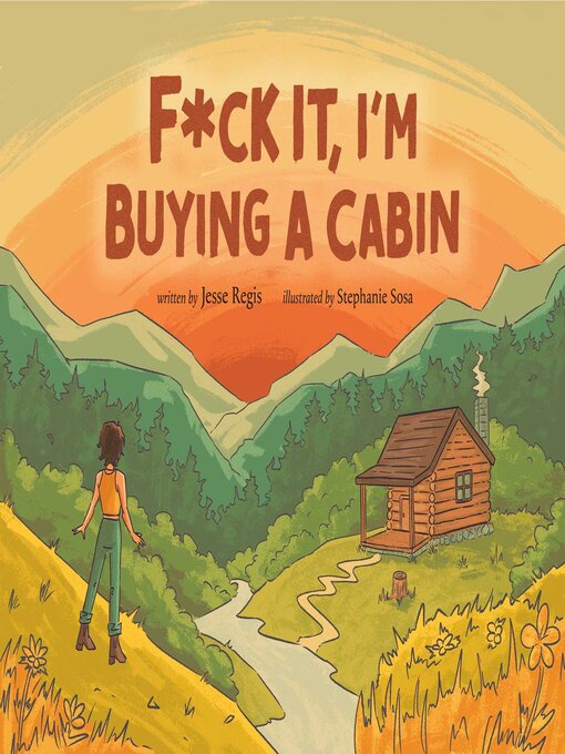 Title details for F*ck It, I'm Buying a Cabin by Jesse Regis - Available